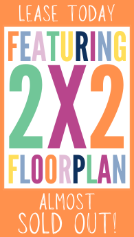 Lease today Featuring 2x2 floor plan! Almost SOLD OUT!